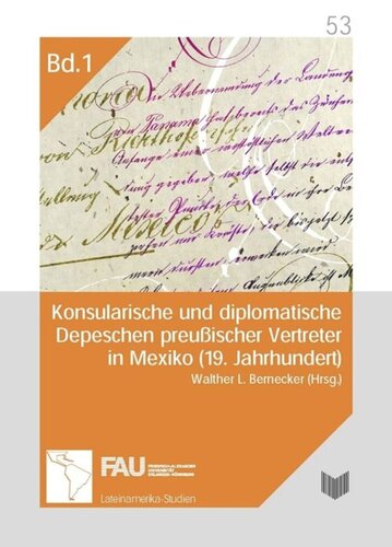 Konsularische und diplomatische Depeschen preußischer Vertreter in Mexiko (19. Jahrhundert). Eine Quellenedition (2 vols.)