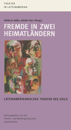 Fremde in zwei Heimatländern: Lateinamerikanisches Theater des Exils