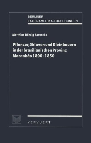 Pflanzer, Sklaven und Kleinbauern in der brasilianischen Provinz Maranhão 1800-1850