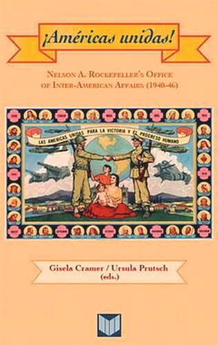 ¡Américas unidas!: Nelson A. Rockefeller's Office of Inter-American Affairs (1940-46)