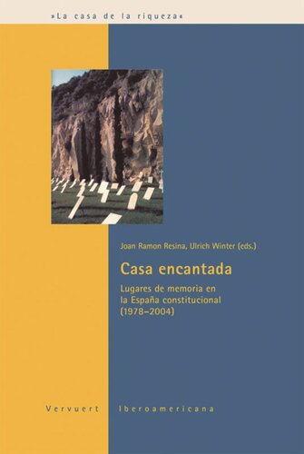 Casa encantada: lugares de memoria en la España constitucional (1978-2004)