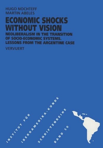Economic Shocks without Vision: Neoliberalism in the Transition of Socio-Economic Systems Lessons from the Argentine Case