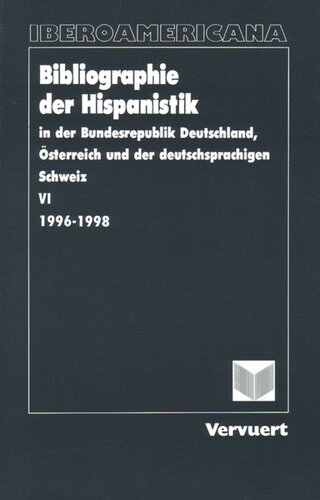 Bibliographie der Hispanistik, Bd: VI. (1996-1998). In der Bundesrepublik Deutschland, Österreich und der deutschsprachigen Schweiz