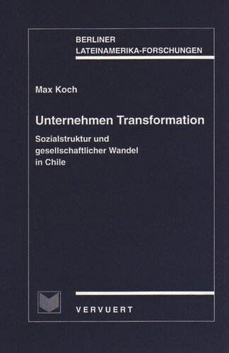 Unternehmen Transformation: Sozialstruktur und gesellschaftlicher Wandel in Chile
