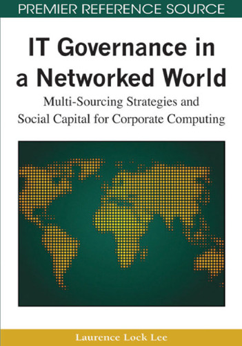 IT Governance in a Networked World: Multi-Sourcing Strategies and Social Capital for Corporate Computing 
