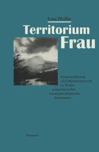 Territorium Frau: Körpererfahrung als Erkenntnisprozeß in Texten zeitgenössischer lateinamerikanischer Autorinnen