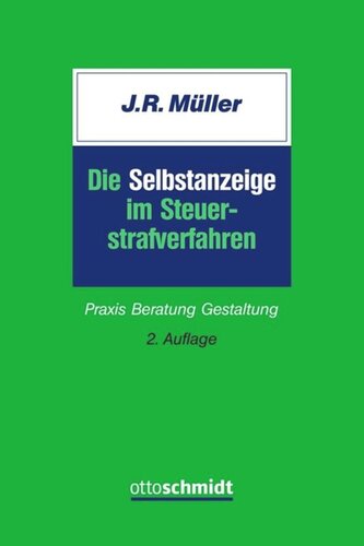 Die Selbstanzeige im Steuerstrafverfahren: Praxis - Beratung - Gestaltung
