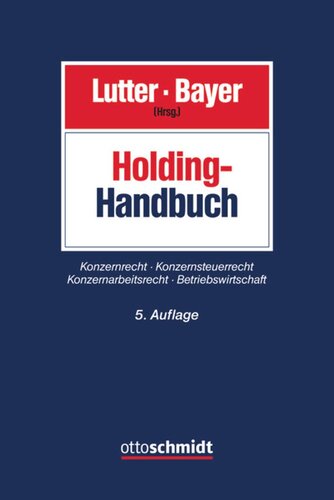 Holding-Handbuch: Konzernrecht - Konzernsteuerrecht - Konzernarbeitsrecht - Betriebswirtschaft
