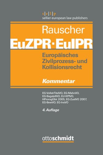 Europäisches Zivilprozess- und Kollisionsrecht EuZPR/EuIPR. Band II Europäisches Zivilprozess- und Kollisionsrecht EuZPR/EuIPR, Band II: EG-VollstrTitelVO, EG-MahnVO, EG-BagatellVO, EU-KPfVO, HProrogÜbk 2005, EG-ZustVO 2007, EG-BewVO, EG-InsVO