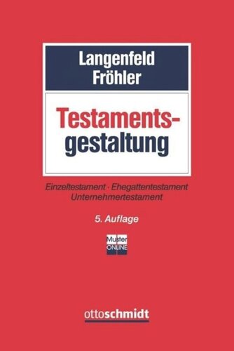Testamentsgestaltung: Einzeltestament, Ehegattentestament, Unternehmertestament