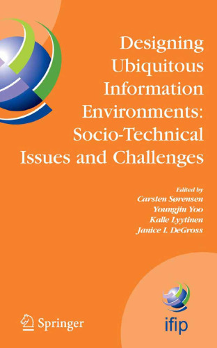 Designing Ubiquitous Information Environments: Socio-Technical Issues and Challenges: IFIP TC8 WG 8.2 International Working Conference, August 1-3, ... in Information and Communication Technology)