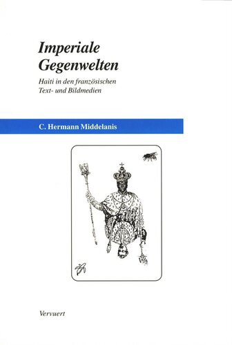 Imperiale Gegenwelten: Haiti in den französischen Text-und Bildmedien