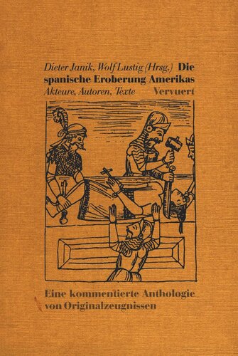 Die spanische Eroberung Amerikas: Akteure, Autoren, Texte