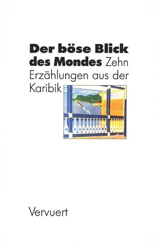 Der böse Blick des Mondes: Zehn Erzählungen aus der Karibik