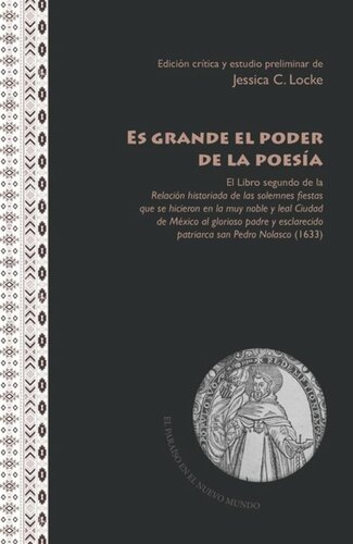 “Es grande el poder de la poesía”: El Libro segundo de la Relación historiada de las solemnes fiestas que se hicieron en la muy noble y leal Ciudad de México al glorioso padre y esclarecido patriarca san Pedro Nolasco (1633)