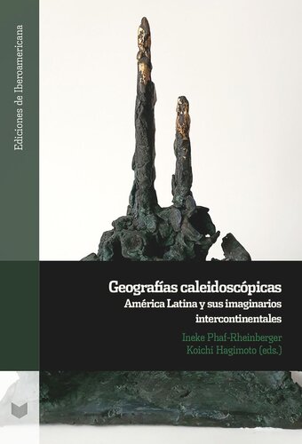 Geografías caleidoscópicas: América Latina y sus imaginarios intercontinentales