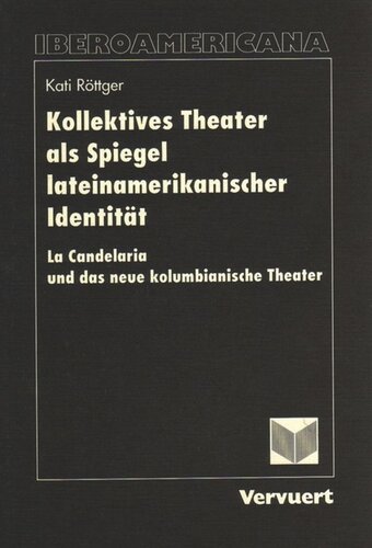 Kollektives Theater als Spiegel lateinamerikanischer Identität: La Candelaria und das neue kolumbianische Theater
