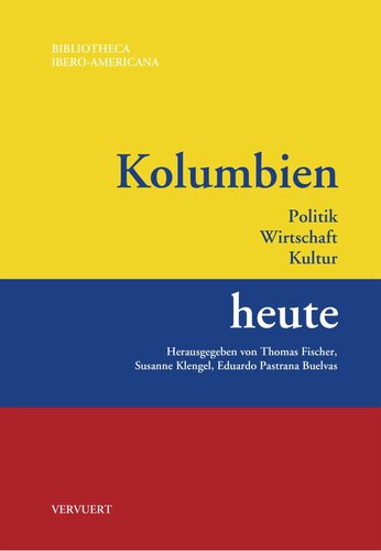 Kolumbien heute: Politik, Wirtschaft, Kultur