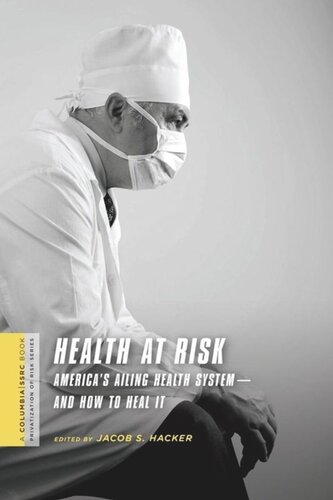 Health at Risk: America's Ailing Health System—and How to Heal It