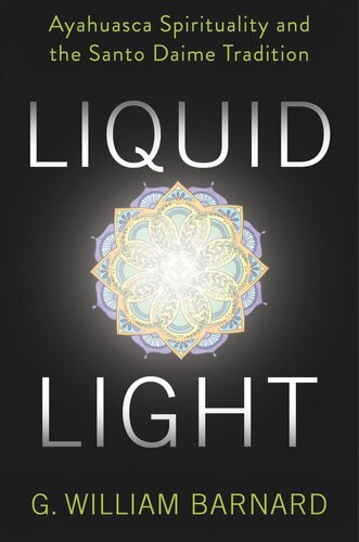 Liquid Light: Ayahuasca Spirituality and the Santo Daime Tradition