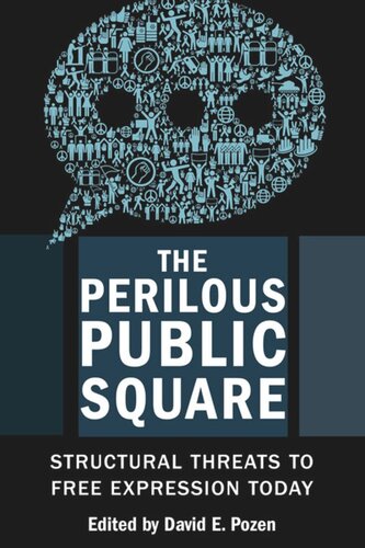 The Perilous Public Square: Structural Threats to Free Expression Today