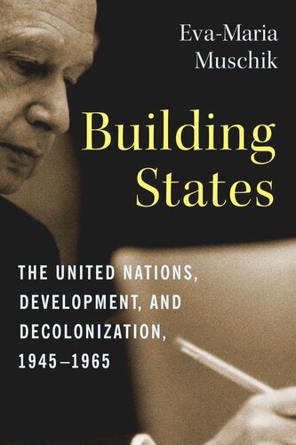 Building States: The United Nations, Development, and Decolonization, 1945–1965