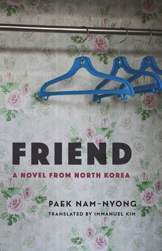 Friend: A Novel from North Korea