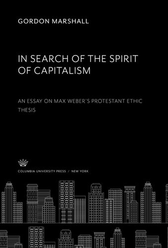 In Search of the Spirit of Capitalism. an Essay on Max Weber’S Protestant Ethic Thesis