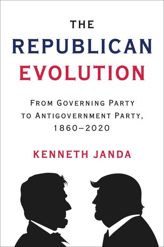 The Republican Evolution: From Governing Party to Antigovernment Party, 1860–2020