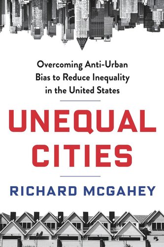 Unequal Cities: Overcoming Anti-Urban Bias to Reduce Inequality in the United States