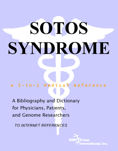 Sotos Syndrome - A Bibliography and Dictionary for Physicians, Patients, and Genome Researchers
