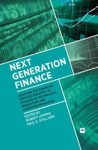 Next Generation Finance: Adapting the Financial Services Industry to Changes in Technology, Regulation and Consumer Behaviour