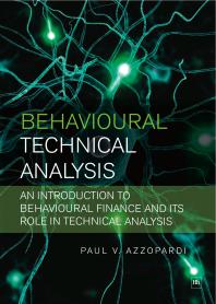 Behavioural Technical Analysis: An Introduction To Behavioural Finance And Its Role In Technical Analysis