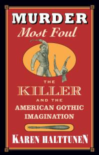Murder Most Foul: The Killer and the American Gothic Imagination