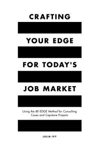 Crafting Your Edge for Today's Job Market: Using the BE-EDGE Method for Consulting Cases and Capstone Projects