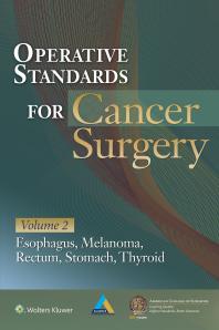 Operative Standards for Cancer Surgery: Volume II: Esophagus, Melanoma, Rectum, Stomach, Thyroid