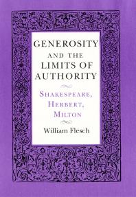 Generosity and the Limits of Authority: Shakespeare, Herbert, Milton