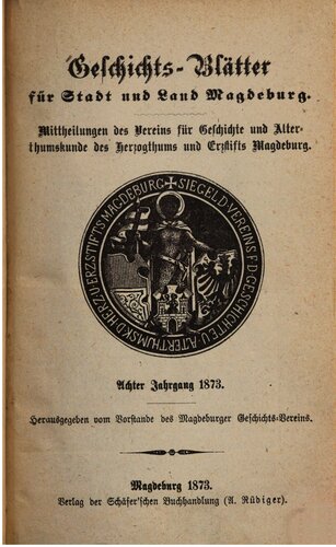 Geschichtsblätter für Stadt und Land Magdeburg. Mittheilungen des Vereins für die Geschichte und Alterthumskunde des Herzogthums und Erzstifts Magdeburg