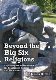 Beyond the Big Six Religions: Expanding the Boundaries in the Teaching of Religions and Worldviews