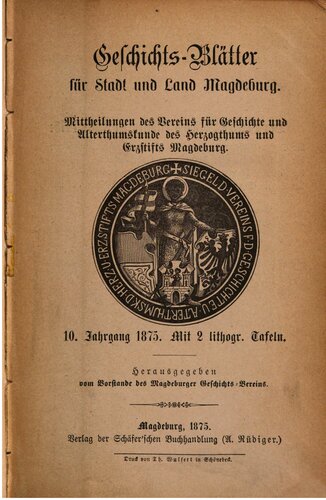 Geschichtsblätter für Stadt und Land Magdeburg. Mittheilungen des Vereins für die Geschichte und Alterthumskunde des Herzogthums und Erzstifts Magdeburg