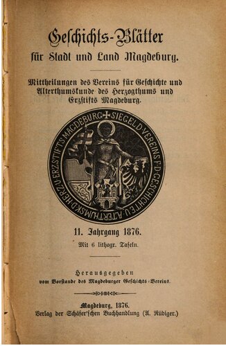 Geschichtsblätter für Stadt und Land Magdeburg. Mittheilungen des Vereins für die Geschichte und Alterthumskunde des Herzogthums und Erzstifts Magdeburg