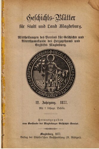 Geschichtsblätter für Stadt und Land Magdeburg. Mittheilungen des Vereins für die Geschichte und Alterthumskunde des Herzogthums und Erzstifts Magdeburg