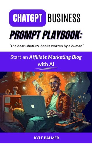 ChatGPT Business Prompt Playbook: Start an Affiliate Marketing Blog with AI: Become a Prompt Entrepreneur thanks to 