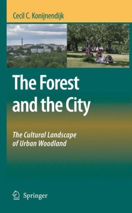 The Forest and the City: The Cultural Landscape of Urban Woodland
