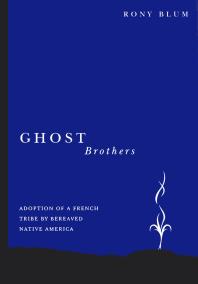 Ghost Brothers: Adoption of a French Tribe by Bereaved Native America: a Transdisciplinary Longitudinal Multilevel Integrated Analysis