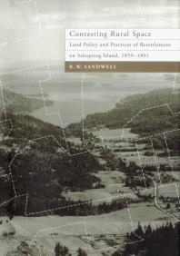Contesting Rural Space: Land Policy and Practices of Resettlement on Saltspring Island, 1859-1891
