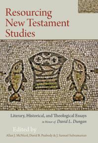Resourcing New Testament Studies: Literary, Historical, and Theological Essays in Honor of David L. Dungan