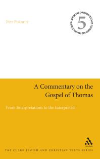 A Commentary on the Gospel of Thomas: From Interpretations to the Interpreted