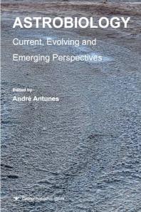 Astrobiology: Current, Evolving, and Emerging Perspectives