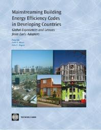 Mainstreaming Building Energy Efficiency Codes in Developing Countries: Global Experiences and Lessons from Early Adopters